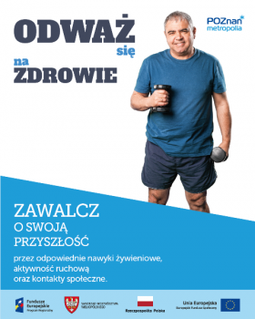 Plakat promujący projekt Metropolii Poznań "Odważ się na zdrowie". Na plakacie znajduje się mężczyzna trzymający hantle w rękach.