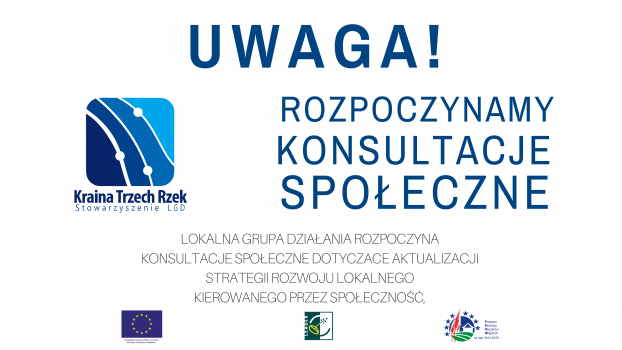 logo LGD Kraina Trzech Rzek, napis: Uwaga! rozpoczynamy konsultacje społeczne. Lokalna Grupa Działania rozpoczyna konsultacje społeczne dotyczące aktualizacji strategii rozwoju lokalnego kierowanego przez społeczność, na dole logotypy unijne.