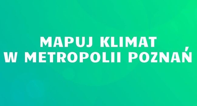 Mapuj klimat w Metropolii Poznań