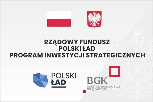 Rządowy Fundusz Polski ład Program Inwestycji Strategicznych flaga Polski, godło Polski, logo Polski ład oraz logo BGK - Bank Gospodarstwa Krajowego
