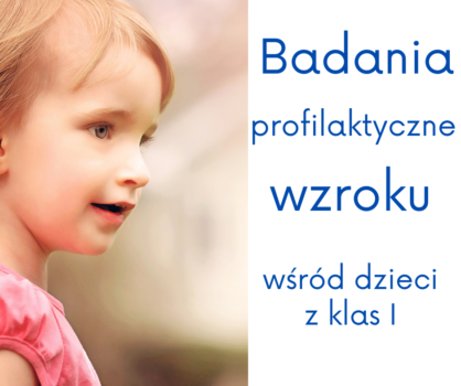 Twarz dziecka i napis Badania profilaktyczne wzroku wśród dzieci z klas 1