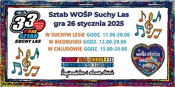 Sztab WOŚP Suchy Las gra 26 stycznia 2025 w Suchym Lesie godz. 11-20, w Biedrusku godz. 12-20, w Chludowie godz. 15-20.