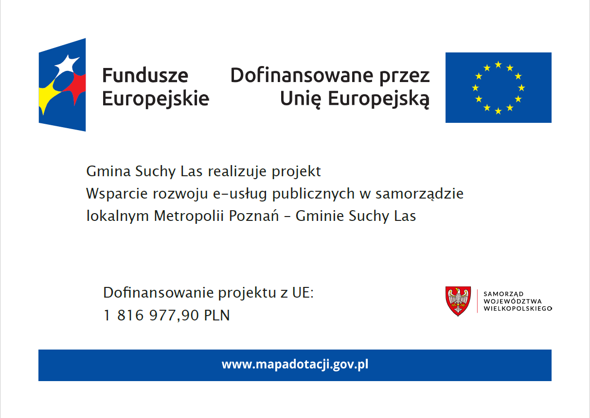 Gmina Suchy Las realizuje projekt Wsparcie rozwoju e-usług publicznych w samorzadzie lokalnym Metropolii Poznań - Gminie Suchy Las, Dofinansowanie projektu z UE: 1816977,90 zł