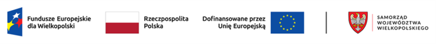 logotypy dofinansowanie - Fundusze Europejskie, Rzeczpospolita Polska, Dofinansowane przez Unię Europejską, Samorząd Województwa Wielkopolskieog